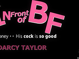 In Front Of Bf Honey His Cock Is So Good - Darcy Taylor - Kin8tengoku