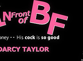 In Front Of Bf Honey His Cock Is So Good - Darcy Taylor - Kin8tengoku