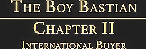 THE BOY BASTIAN Chapter 2 - International Buyer