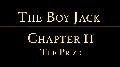 THE BOY JACK Chapter 2 - The Prize
