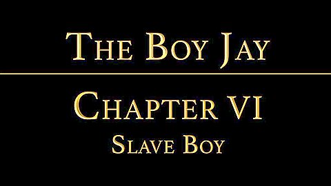 THE BOY JAY Chapter 5 - The Slave Boy